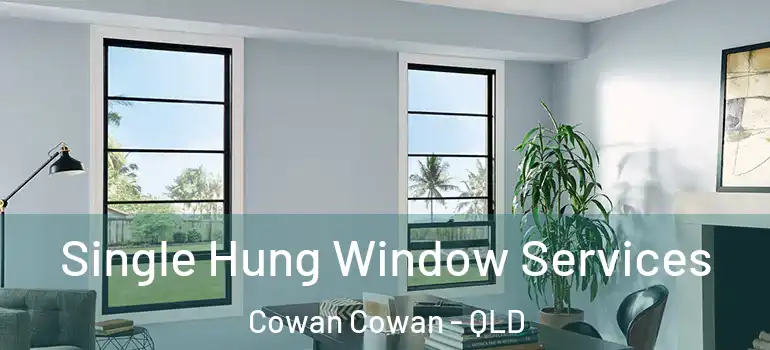 Single Hung Window Services Cowan Cowan - QLD