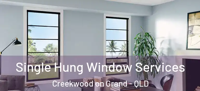 Single Hung Window Services Creekwood on Grand - QLD