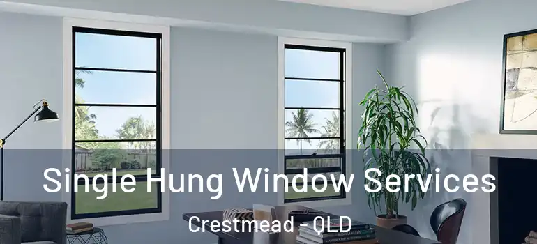 Single Hung Window Services Crestmead - QLD