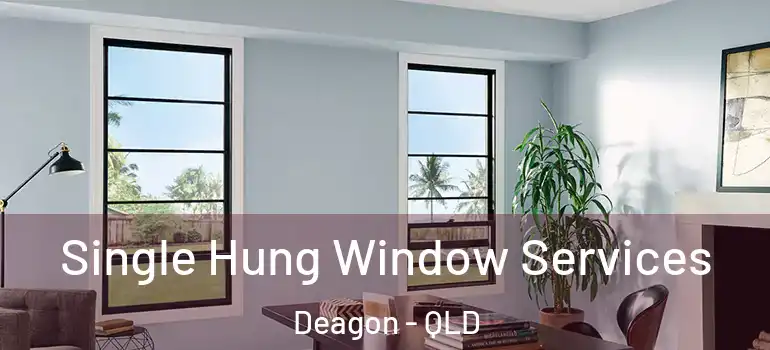Single Hung Window Services Deagon - QLD