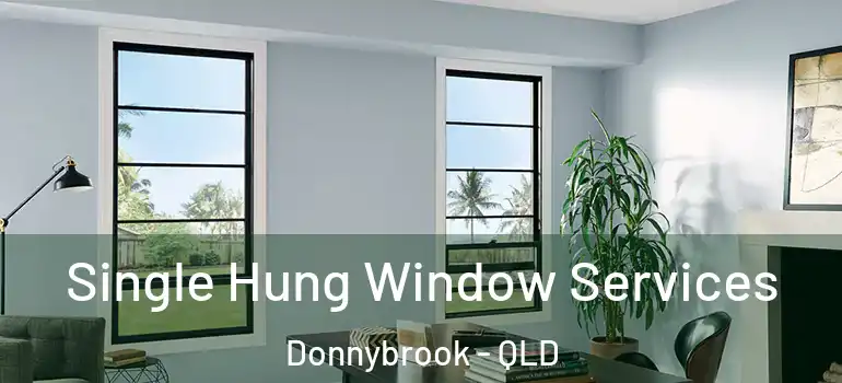 Single Hung Window Services Donnybrook - QLD