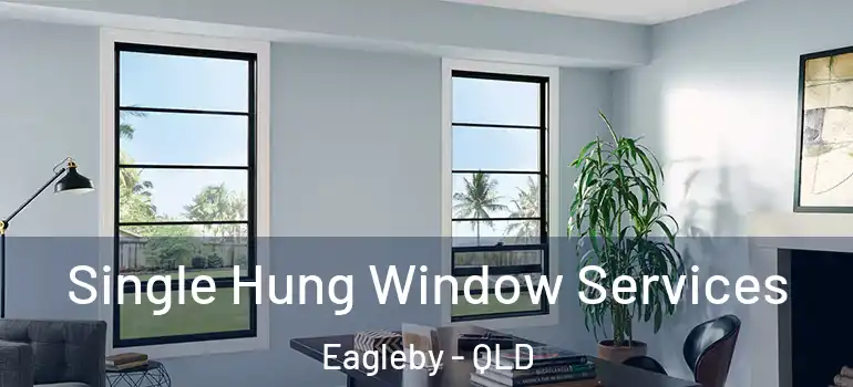 Single Hung Window Services Eagleby - QLD