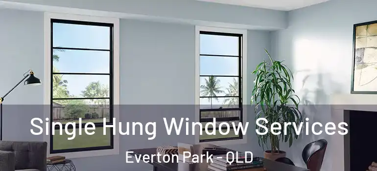  Single Hung Window Services Everton Park - QLD