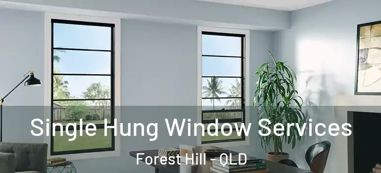 Single Hung Window Services Forest Hill - QLD