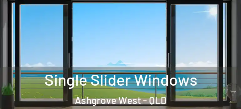 Single Slider Windows Ashgrove West - QLD