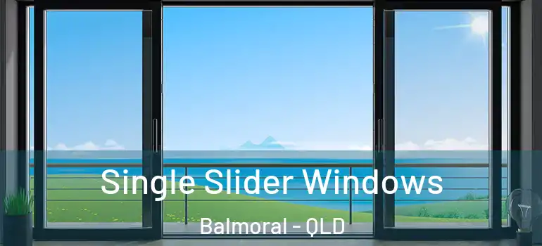 Single Slider Windows Balmoral - QLD