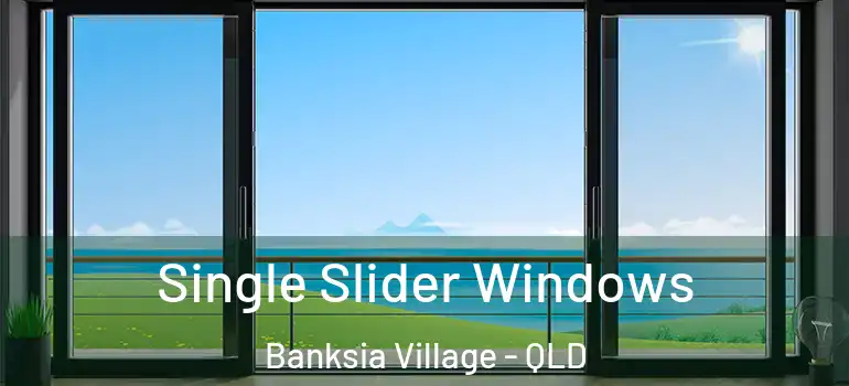  Single Slider Windows Banksia Village - QLD