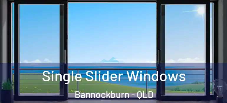 Single Slider Windows Bannockburn - QLD