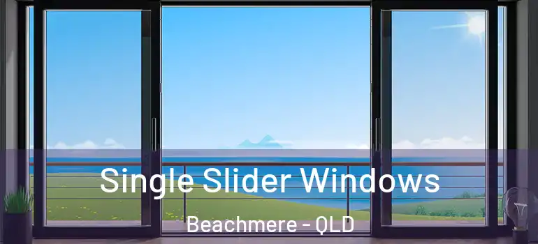 Single Slider Windows Beachmere - QLD