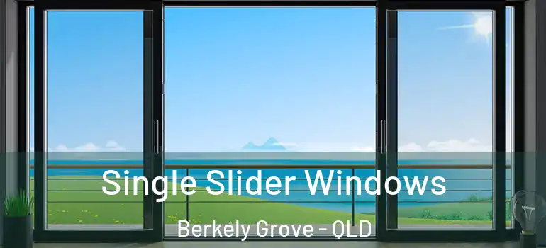 Single Slider Windows Berkely Grove - QLD