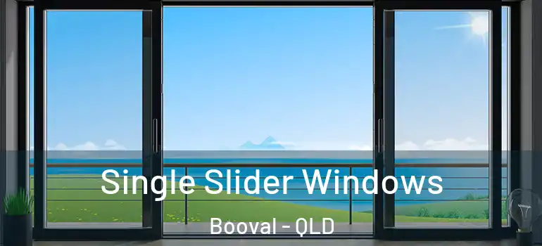 Single Slider Windows Booval - QLD