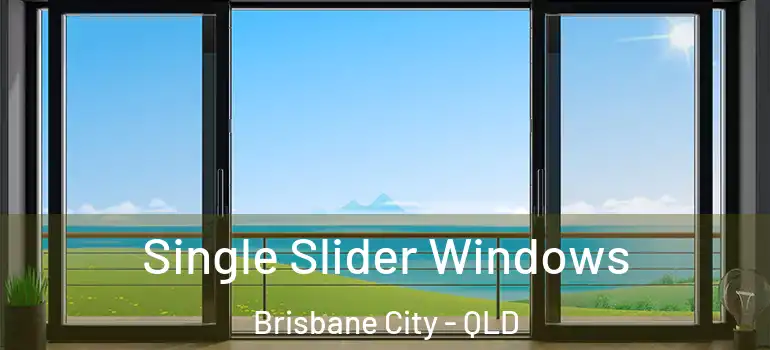 Single Slider Windows Brisbane City - QLD