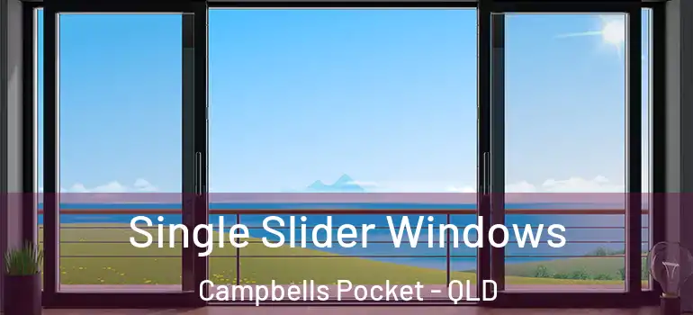 Single Slider Windows Campbells Pocket - QLD