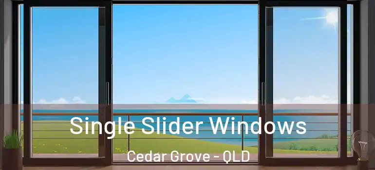 Single Slider Windows Cedar Grove - QLD