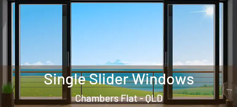 Single Slider Windows Chambers Flat - QLD