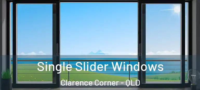 Single Slider Windows Clarence Corner - QLD