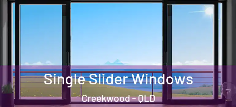 Single Slider Windows Creekwood - QLD