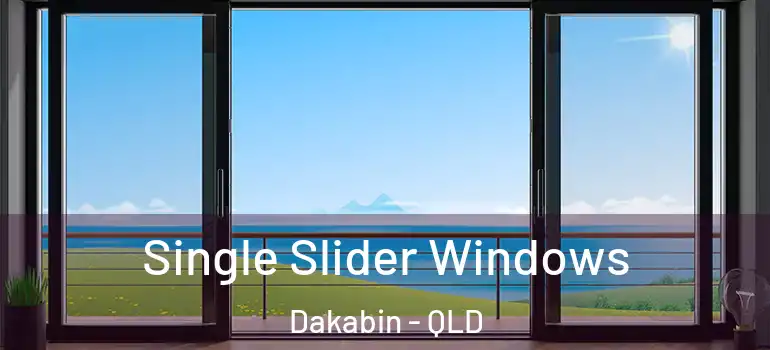 Single Slider Windows Dakabin - QLD
