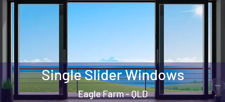 Single Slider Windows Eagle Farm - QLD