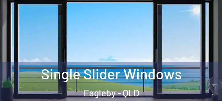 Single Slider Windows Eagleby - QLD