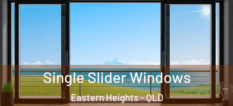 Single Slider Windows Eastern Heights - QLD