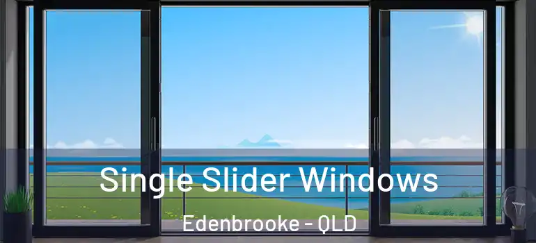 Single Slider Windows Edenbrooke - QLD