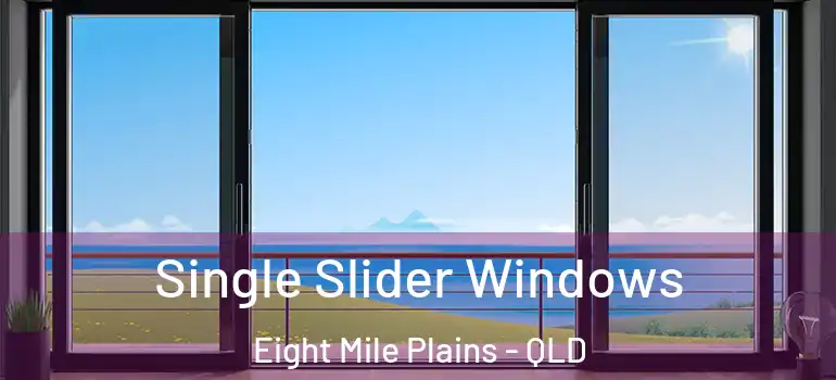 Single Slider Windows Eight Mile Plains - QLD