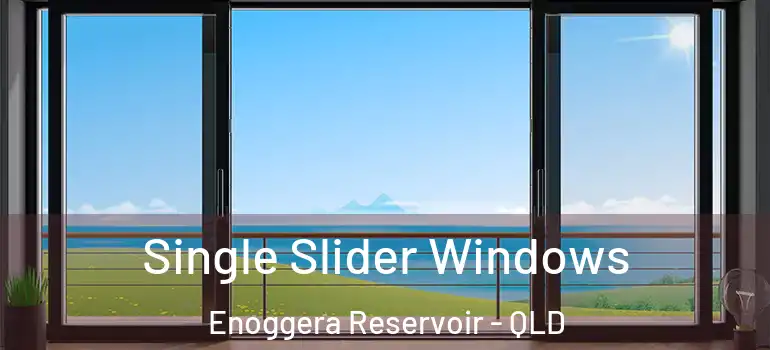 Single Slider Windows Enoggera Reservoir - QLD