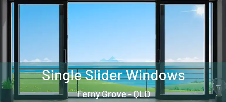 Single Slider Windows Ferny Grove - QLD