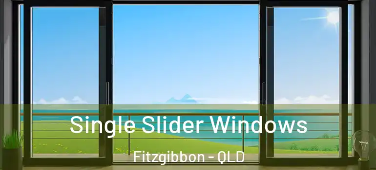 Single Slider Windows Fitzgibbon - QLD