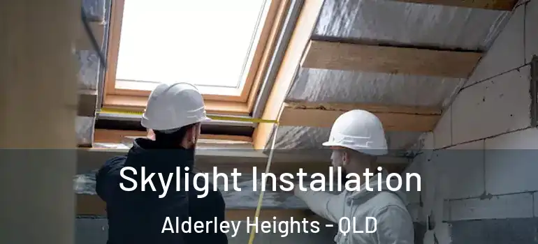 Skylight Installation Alderley Heights - QLD