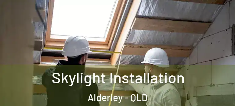  Skylight Installation Alderley - QLD