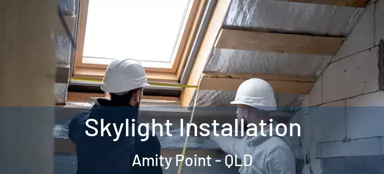 Skylight Installation Amity Point - QLD