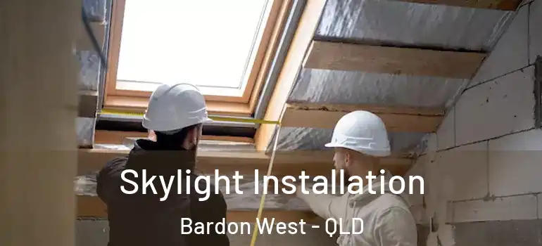 Skylight Installation Bardon West - QLD