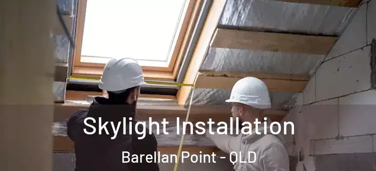 Skylight Installation Barellan Point - QLD