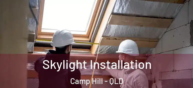Skylight Installation Camp Hill - QLD