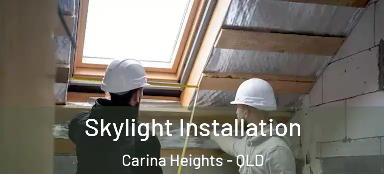 Skylight Installation Carina Heights - QLD