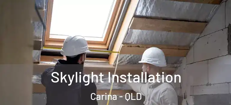 Skylight Installation Carina - QLD