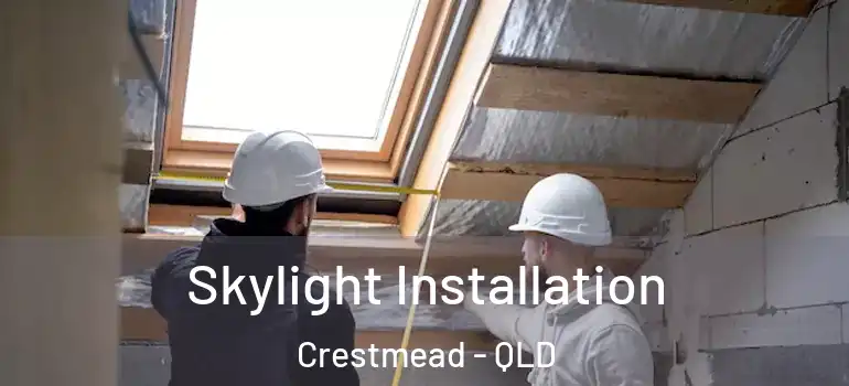 Skylight Installation Crestmead - QLD