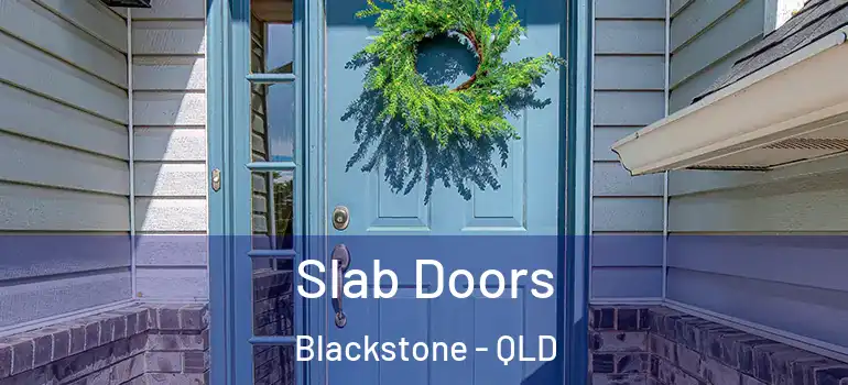 Slab Doors Blackstone - QLD