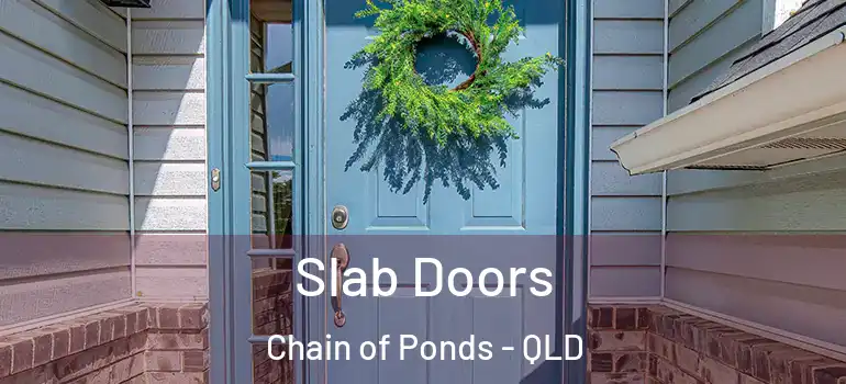  Slab Doors Chain of Ponds - QLD