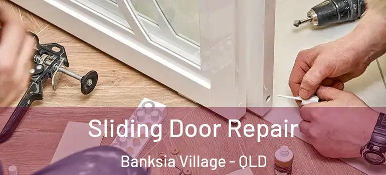 Sliding Door Repair Banksia Village - QLD
