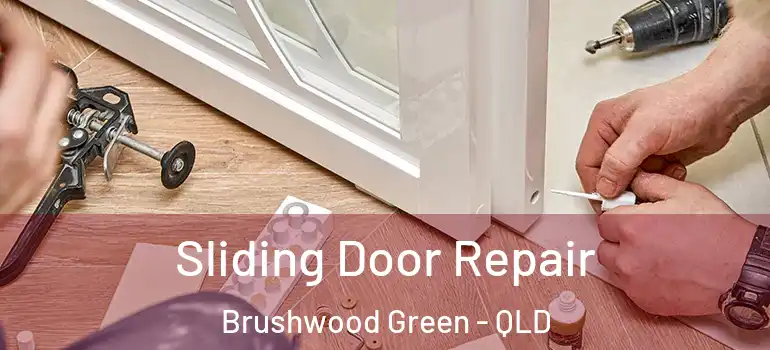 Sliding Door Repair Brushwood Green - QLD