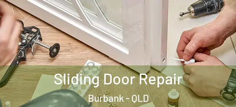 Sliding Door Repair Burbank - QLD