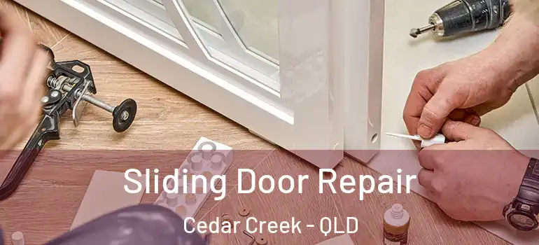 Sliding Door Repair Cedar Creek - QLD
