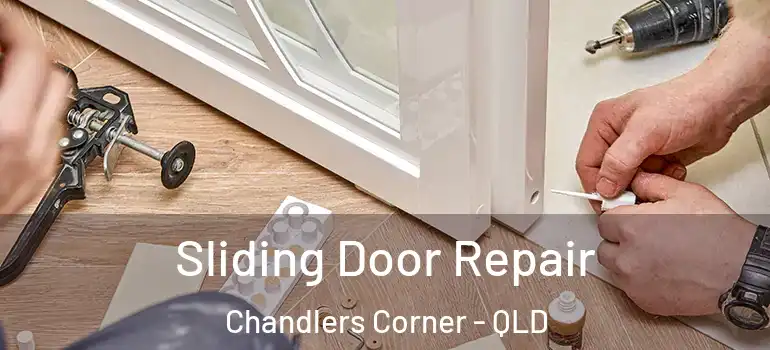 Sliding Door Repair Chandlers Corner - QLD