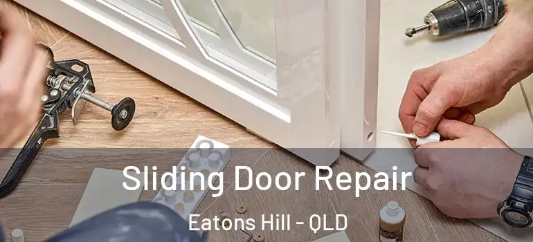 Sliding Door Repair Eatons Hill - QLD