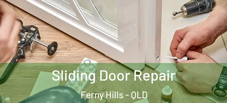 Sliding Door Repair Ferny Hills - QLD