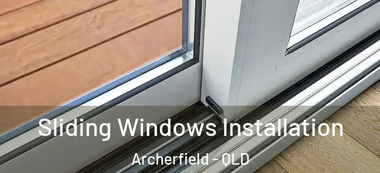 Sliding Windows Installation Archerfield - QLD