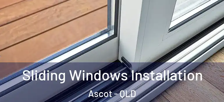 Sliding Windows Installation Ascot - QLD